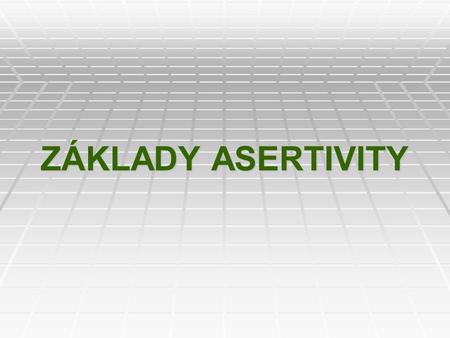 ZÁKLADY ASERTIVITY.