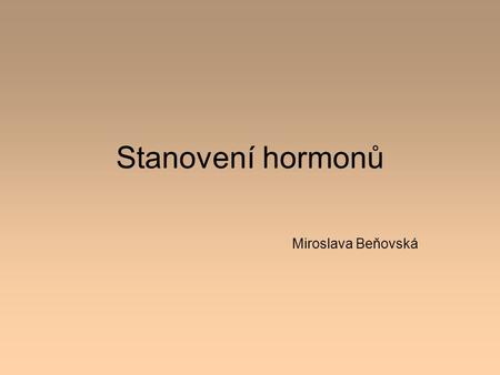 Stanovení hormonů Miroslava Beňovská.