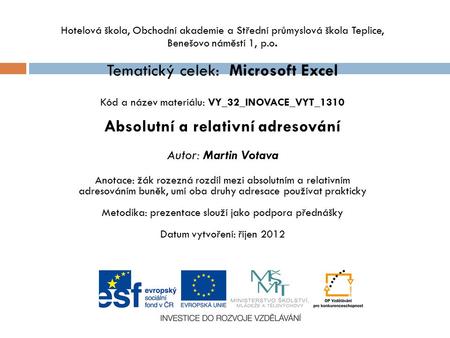 Hotelová škola, Obchodní akademie a Střední průmyslová škola Teplice, Benešovo náměstí 1, p.o. Tematický celek: Microsoft Excel Kód a název materiálu: