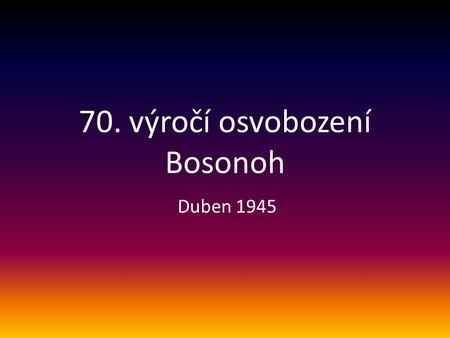 70. výročí osvobození Bosonoh