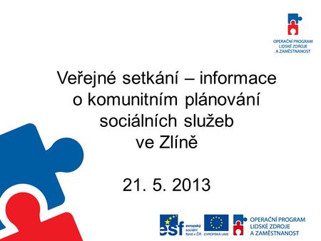 Veřejné setkání – informace o komunitním plánování sociálních služeb ve Zlíně 21. 5. 2013.