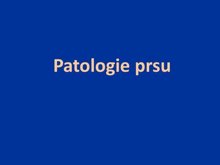 Patologie prsu.