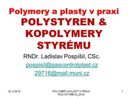 Polymery a plasty v praxi POLYSTYREN & KOPOLYMERY STYRÉMU