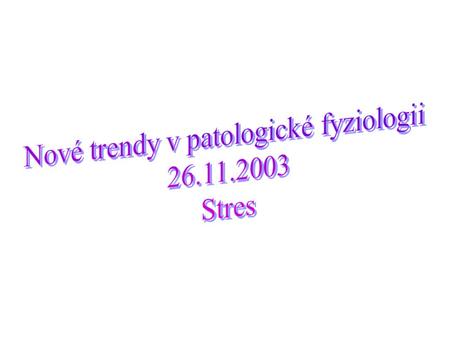 Fyzická odpověď Medvěd grizzly Úraz Cvičení Nezaměstnanost Veřejná řeč Přesný příchod Psychologická odpověď Negativní Pozitivní stresor=cokoliv, co vychyluje.