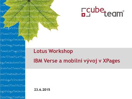 Lotus Workshop IBM Verse a mobilní vývoj v XPages 23.6.2015.