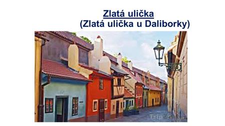 Zlatá ulička (Zlatá ulička u Daliborky)