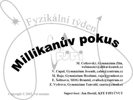 M. Cetkovský, Gymnázium Zlín, V. Cupal, Gymnázium Jeseník, M. Raja, Gymnázium Hostinné, E. Šoltísová,