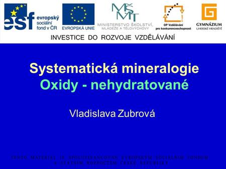 Systematická mineralogie Oxidy - nehydratované