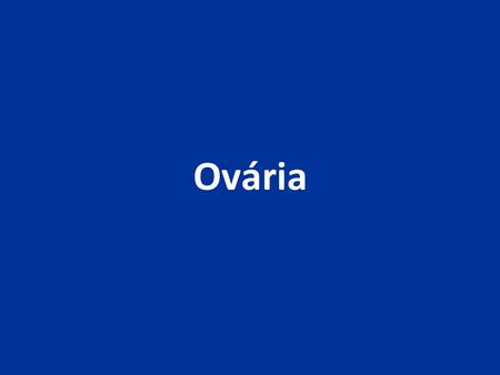 Ovária.