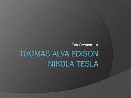 Thomas Alva Edison Nikola Tesla