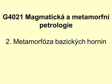 G4021 Magmatická a metamorfní petrologie