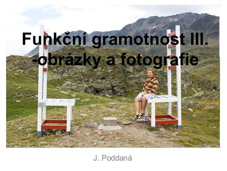 Funkční gramotnost III. -obrázky a fotografie J. Poddaná.