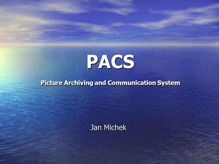 PACS Picture Archiving and Communication System