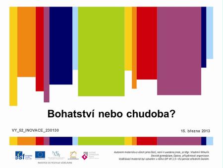 Autorem materiálu a všech jeho částí, není-li uvedeno jinak, je Mgr. Vladimír Mikulík. Slezské gymnázium, Opava, příspěvková organizace. Vzdělávací materiál.