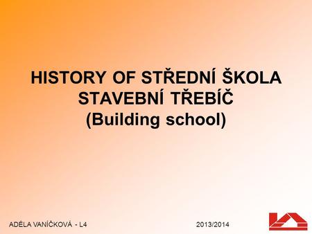 HISTORY OF STŘEDNÍ ŠKOLA STAVEBNÍ TŘEBÍČ (Building school)
