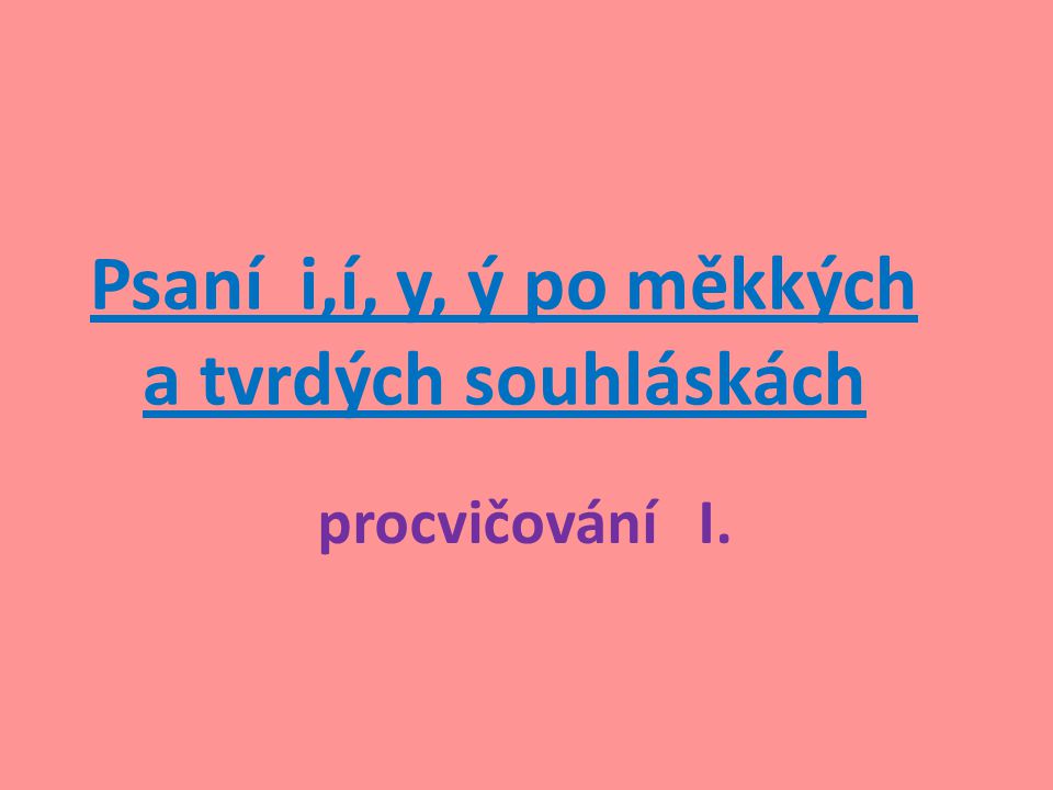 Psani I I Y Y Po Mekkych A Tvrdych Souhlaskach Ppt Stahnout