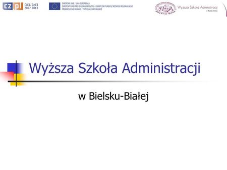 Wyższa Szkoła Administracji w Bielsku-Białej. Vysoká správní škola v Bielsku-Białé