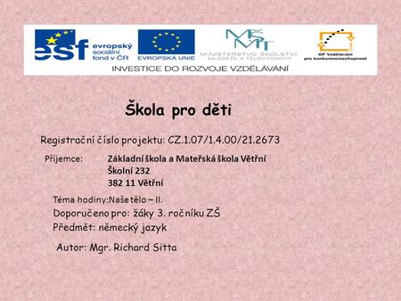 Škola pro děti Registrační číslo projektu: CZ.1.07/1.4.00/