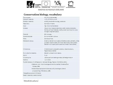 Conservation biology, vocabulary Metodické pokyny : Číslo projektuCZ.1.07/1.5.00/34.0950 Kódování materiálu vy_32_INOVACE_bio_evo06 Označení materiáluevo06_Conservation.