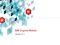 IBM Cognos Mobile Version 10.1. Hlavní trendy Rychle – Kdy budou výsledky? Kdy budu mít výsledky k dispozici? Kdy budou vidět změny? Více – Je k dispozici.