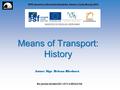 SPŠ stavební a Obchodní akademie, Kladno, Cyrila Boudy 2954 Means of Transport: History Autor: Mgr. Helena Blechová EU peníze školám CZ.1.07/1.5.00/34.0154.