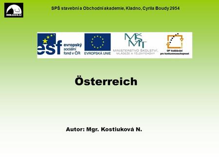 SPŠ stavební a Obchodní akademie, Kladno, Cyrila Boudy 2954 Österreich Autor: Mgr. Kostiuková N.