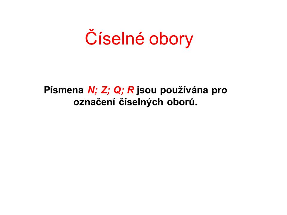 Pismena N Z Q R Jsou Pouzivana Pro Oznaceni Ciselnych Oboru Ppt Stahnout