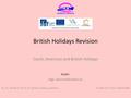 Projekt: CZ.1.07/1.5.00/34.0859 Autor: British Holidays Revision Czech, American and British Holidays VY_32_INOVACE_45-10_VP_British_Holidays_Revision.