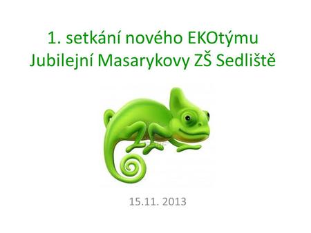 1. setkání nového EKOtýmu Jubilejní Masarykovy ZŠ Sedliště 15.11. 2013.