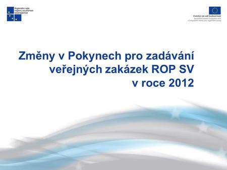 Změny v Pokynech pro zadávání veřejných zakázek ROP SV v roce 2012.