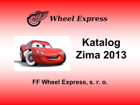 Katalog Zima 2013 FF Wheel Express, s. r. o.. Zimní katalog FF Wheel Express, s. r. o. Připravili jsme pro Vás aktualizovaný novoroční katalog zboží a.