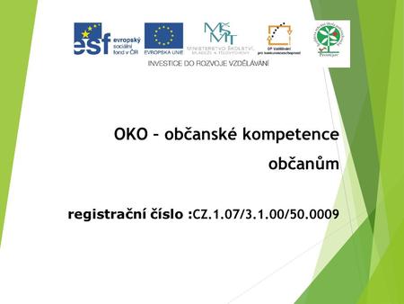 OKO – občanské kompetence občanům registrační číslo : CZ.1.07/3.1.00/50.0009.