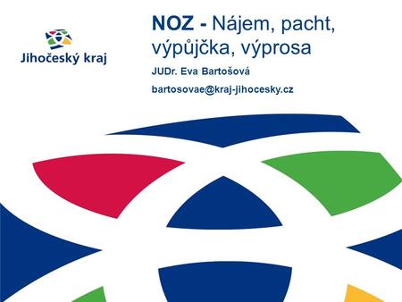 NOZ - Nájem, pacht, výpůjčka, výprosa JUDr. Eva Bartošová