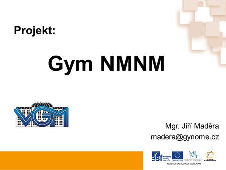 Projekt: Gym NMNM Mgr. Jiří Maděra