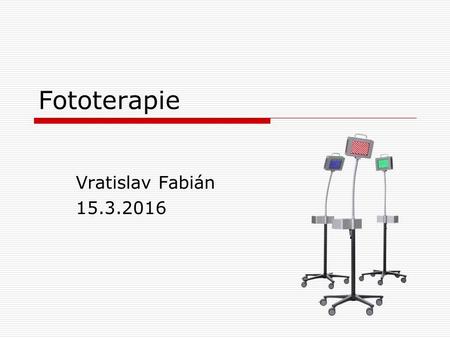 Fototerapie Vratislav Fabián 15.3.2016. Elektromagnetické spektrum  Blízké UV záření (200 až 400) nm UV-C (krátkovlnné) pod 280 nm UV-B (středněvlnné)