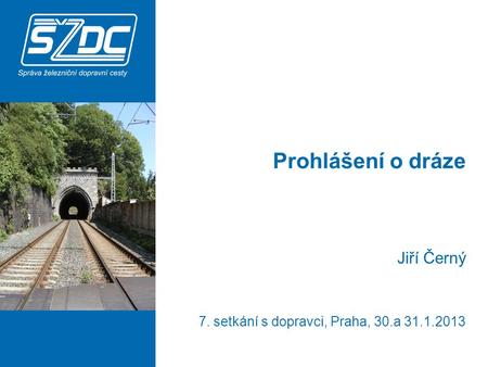 Prohlášení o dráze Jiří Černý 7. setkání s dopravci, Praha, 30.a 31.1.2013.