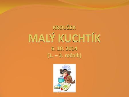 KROUŽEK MALÝ KUCHTÍK 6. 10. 2014 (1. – 3. ročník).