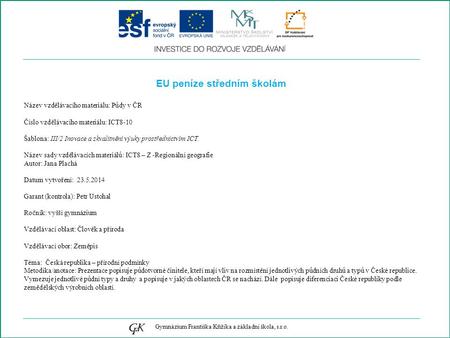 EU peníze středním školám Název vzdělávacího materiálu: Půdy v ČR Číslo vzdělávacího materiálu: ICT8-10 Šablona: III/2 Inovace a zkvalitnění výuky prostřednictvím.