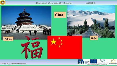 Elektronické učební materiály - II. stupeň Zeměpis Autor: Mgr. Miluše Džuberová Čína Gobi Peking.