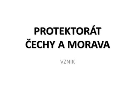 PROTEKTORÁT ČECHY A MORAVA VZNIK. Video na úvod 15. 3. 1939 – okupace ČSR,  brezen-den-okupace-nacisty