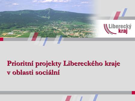 Prioritní projekty Libereckého kraje v oblasti sociální.