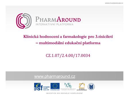 Klinická hodnocení a farmakologie pro 3.tisíciletí – multimodální edukační platforma CZ.1.07/2.4.00/17.0034