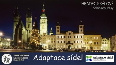 Adaptace sídel Základní škola SEVER Lužická 1208, 500 03 Hradec Králové.