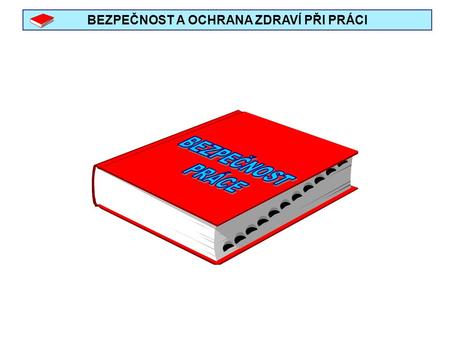 BEZPEČNOST A OCHRANA ZDRAVÍ PŘI PRÁCI. Základní právní předpisy BOZP -stanovují práva a povinnosti zaměstnanců, vedoucích zaměstnanců a managementu v.