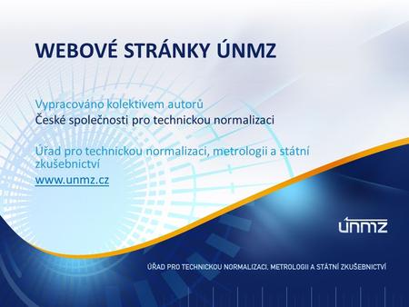 Vypracováno kolektivem autorů České společnosti pro technickou normalizaci Úřad pro technickou normalizaci, metrologii a státní zkušebnictví