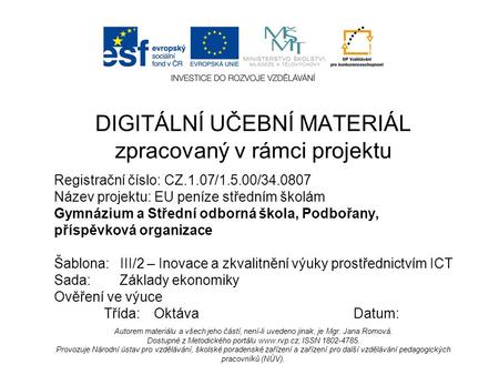 Registrační číslo: CZ.1.07/1.5.00/34.0807 Název projektu: EU peníze středním školám Gymnázium a Střední odborná škola, Podbořany, příspěvková organizace.