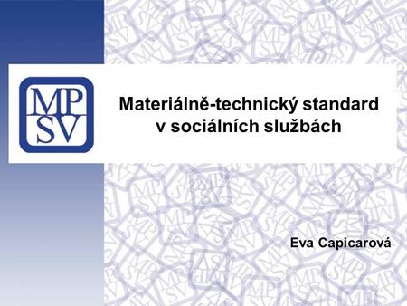 Materiálně-technický standard v sociálních službách Eva Capicarová.
