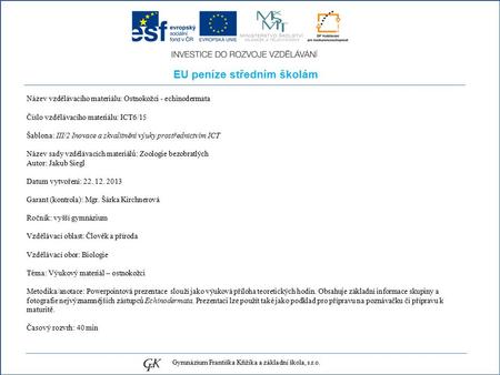 EU peníze středním školám Název vzdělávacího materiálu: Ostnokožci - echinodermata Číslo vzdělávacího materiálu: ICT6/15 Šablona: III/2 Inovace a zkvalitnění.