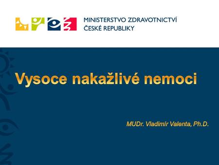 Etiologicky, epidemiologicky a klinicky heterogenní skupina infekčních nemocí se společnými jmenovateli: vysoká úmrtnost (10-90 %) vysoká míra transmisivity.