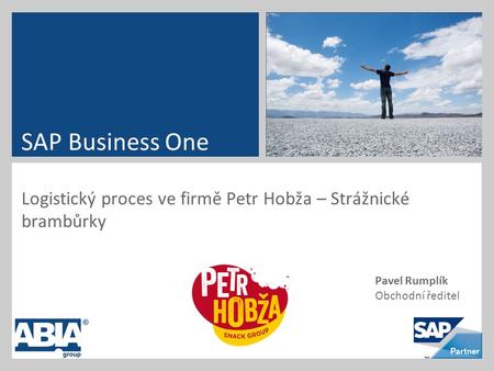Logistický proces ve firmě Petr Hobža – Strážnické brambůrky SAP Business One Pavel Rumplík Obchodní ředitel.